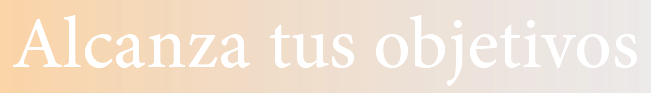 Alcanza tus objetivos